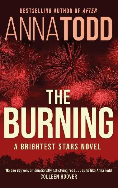 The Burning: A Brightest Stars novel - Anna Todd