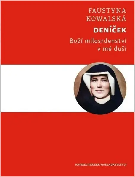 Deníček - Boží milosrdenství v mé duši - Faustyna Kowalská