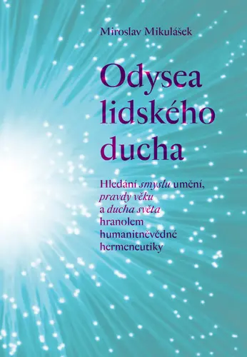 Odysea lidského ducha - Hledání smyslu umění, pravdy věku a ducha světa hranolem humanitněvědné herm