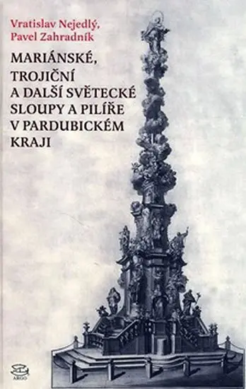 Mariánské, trojiční a další světecké sloupy a pilíře v Pardubickém kraji - Vratislav Nejedlý