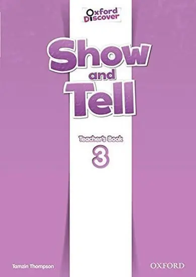 Oxford Discover Show and Tell 3 Teacher´s Book - Tamzin Thompson