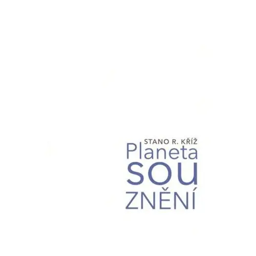 Planeta souznění - Stano R. Kříž