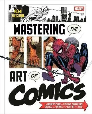 Marvel´s Mastering the Art of Comics - Alex Segura