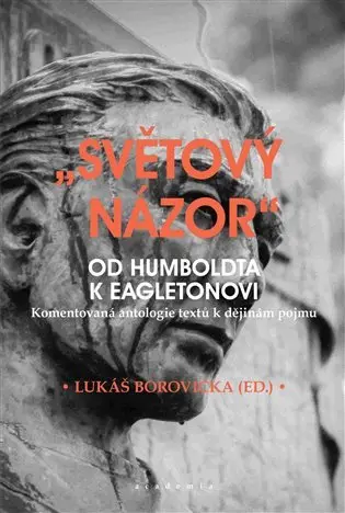 Světový názor - Od Humboldta k Eagletonovi - Lukáš Borovička