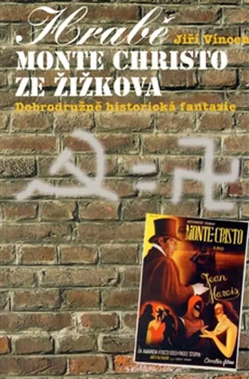 Hrabě Monte Christo ze Žižkova - Dobrodružně historická fantazie - Jiří Vincenc