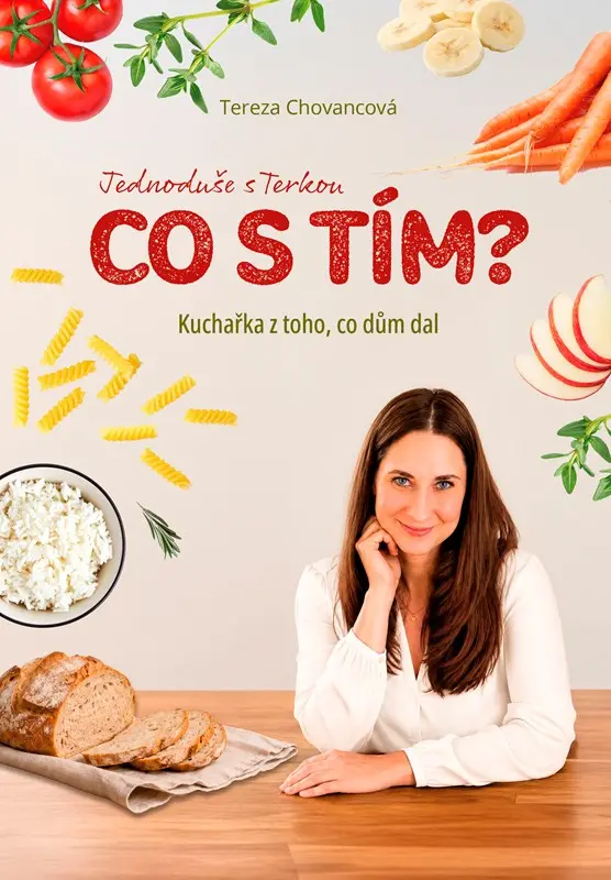 Kuchařka z toho, co dům dal - Tereza Chovancová