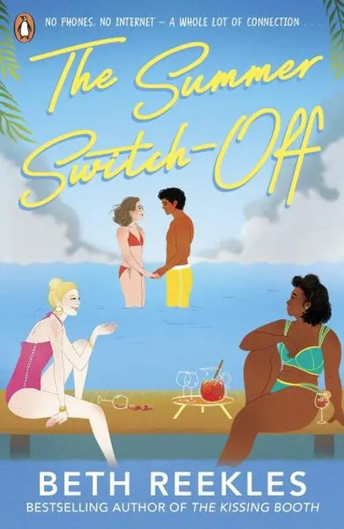 The Summer Switch-Off: The hilarious summer must-read from the author of The Kissing Booth - Beth Reekles