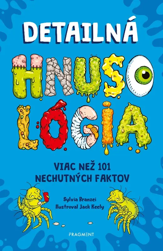 Detailná HNUSOLÓGIA: Viac než 101 nechutných faktov - Sylvia Branzei