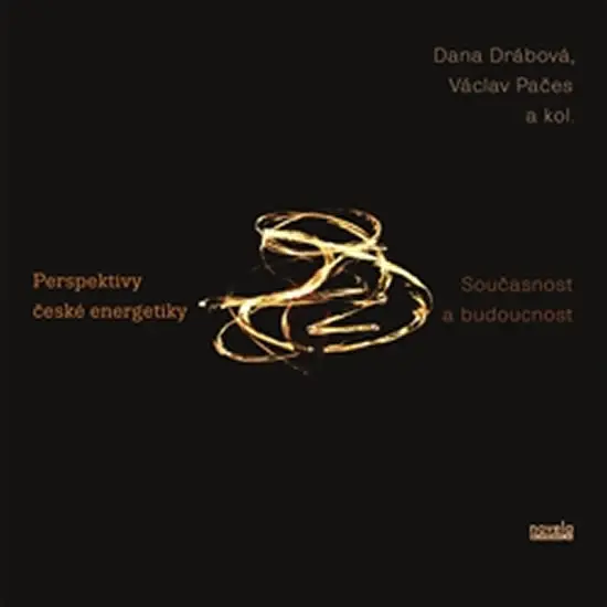 Perspektivy české energetiky - Současnost a budoucnost - Dana Drábová