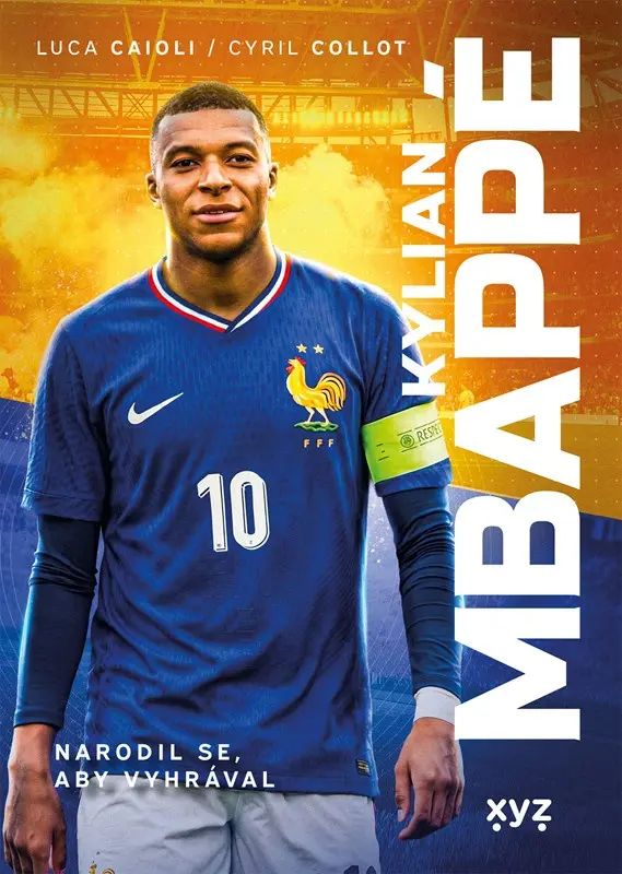 Kylian Mbappé - Narodil se, aby vyhrával - Luca Caioli