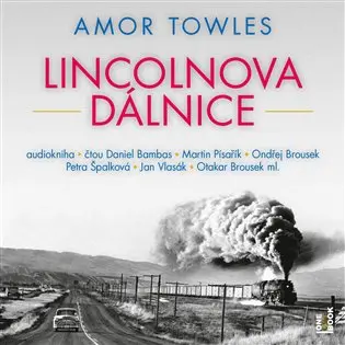 Lincolnova dálnice - 2  (Čte Daniel Bambas, Martin Písařík, Ondřej Brousek, Petra Špalková, Jan Vlasák, Otakar Brousek ml.) (audiokniha) - Amor Towles