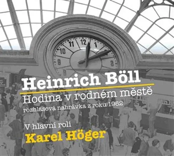 Hodina v rodném městě -  (Čte Karel Höger) (audiokniha) - Heinrich Böll