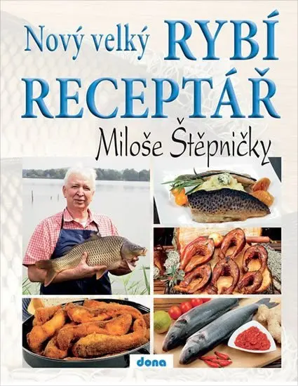 Nový velký rybí receptář Miloše Štěpničky - Miloš Štěpnička