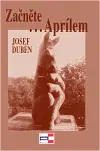 Začněte... Aprílem - Josef Duben