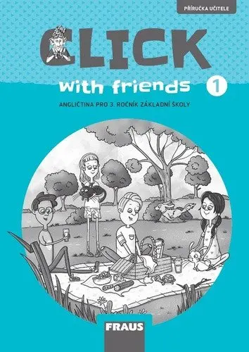 Click with Friends 1 - Příručka učitele angličtina pro 3. ročník ZŠ - Jiří Šádek