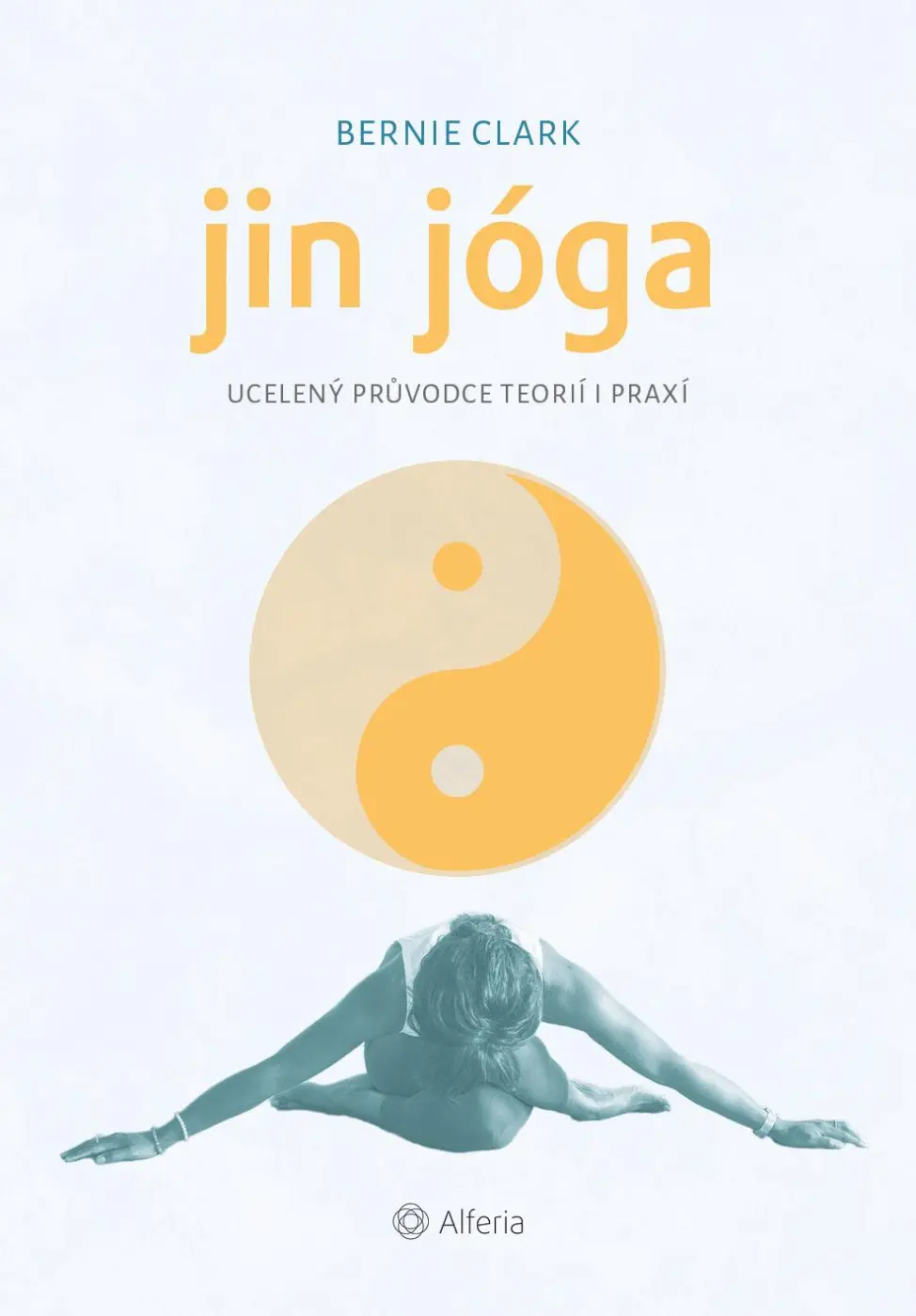 Jin jóga - Ucelený průvodce teorií i praxí