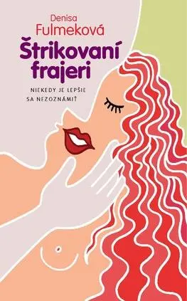 Štrikovaní frajeri (Niekedy je lepšie sa nezoznámiť) - Denisa Fulmeková