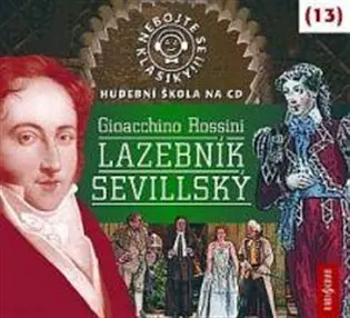 Nebojte se klasiky 13 - Gioacchino Rossini: Lazebník sevillský -  (audiokniha) - Gioacchino Rossini