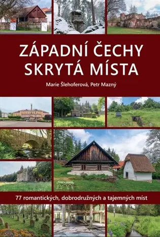 Západní Čechy. Skrytá místa - Petr Mazný
