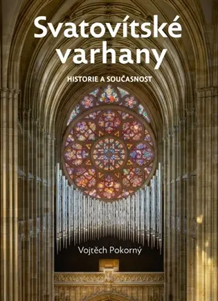 Svatovítské varhany - Historie a současnost - Vojtěch Pokorný