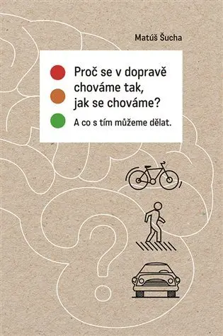 Proč se v dopravě chováme tak, jak se chováme? - Matúš Šucha