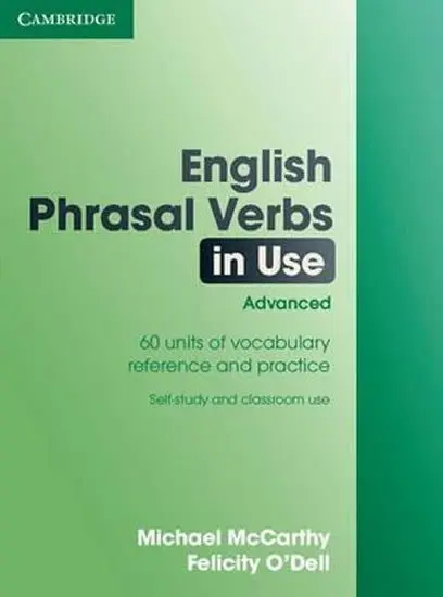 English Phrasal Verbs in Use: Advanced, edition with answers - Michael McCarthy