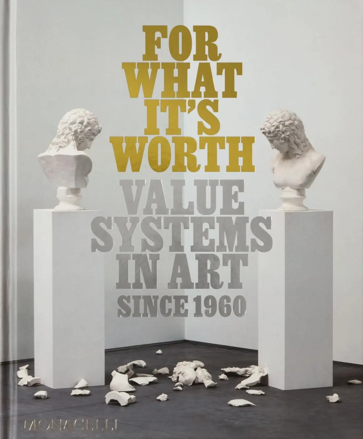For What It’s Worth (Value Systems in Art since 1960) - Thomas Feulmer, Lisa Le Feuvre
