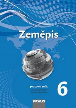 Zeměpis 6 pro ZŠ a víceletá gymnázia - Pracovní sešit - Petra Machalová