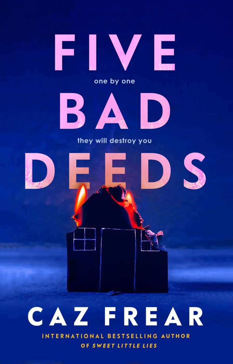 Five Bad Deeds: One by one they will destroy you . . . - Caz Frear