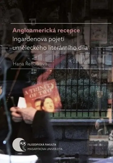 Angloamerická recepce Ingardenova pojetí uměleckého literárního díla - Hana Řehulková