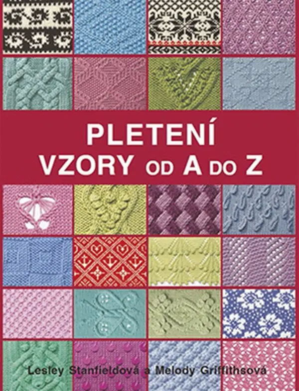 Pletení - Vzory od A do Z - Melody Griffiths