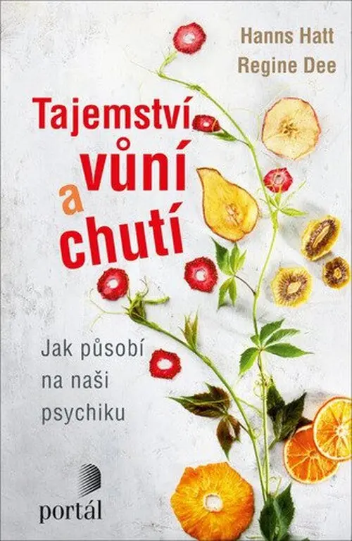 Tajemství vůní a chutí - Jak působí na naši psychiku - Hanns Hatt