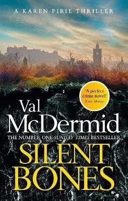Silent Bones (The powerful new Karen Pirie thriller from the no.1 bestselling author) - Val McDermid