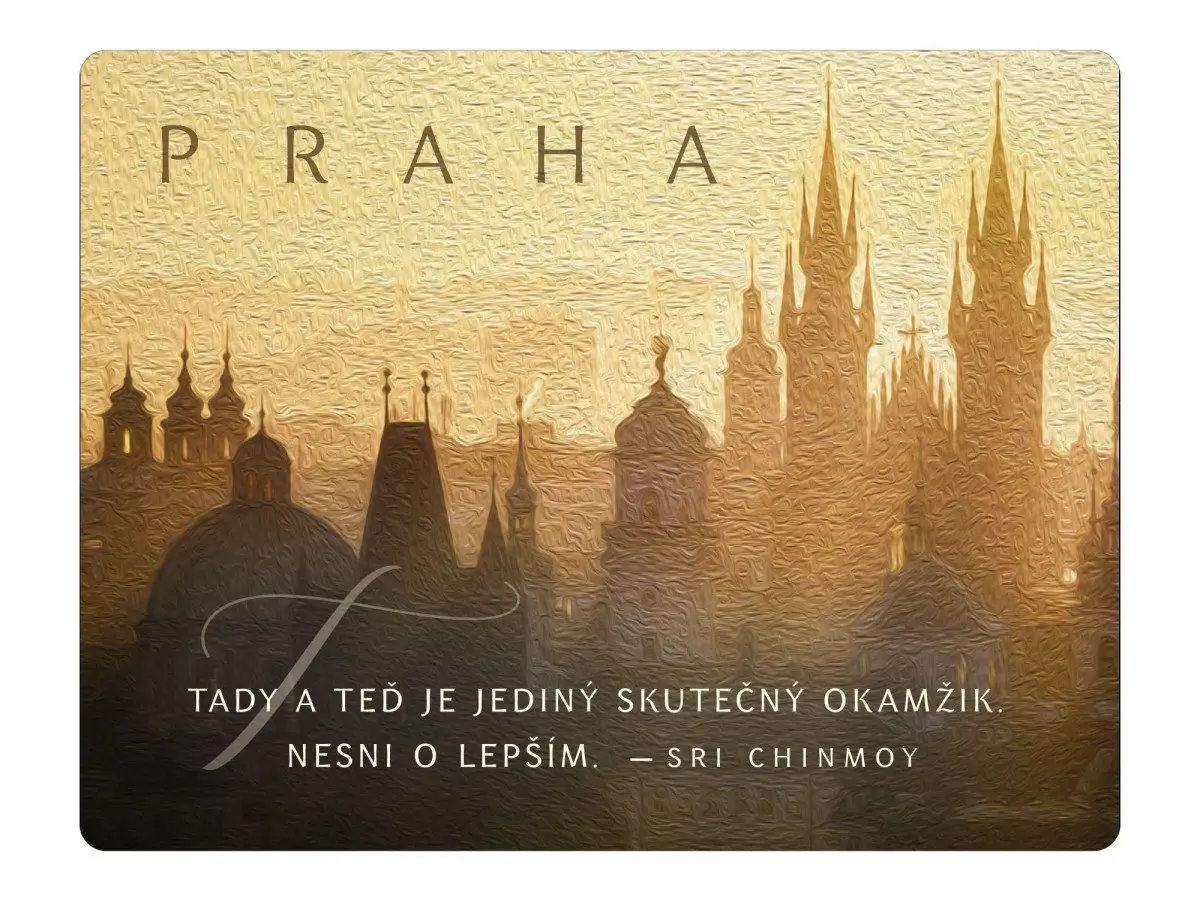 Magnet na lednici Praha Tady a teď je jediný skutečný okamžik. Nesni o lepším - Sri Chinmoy