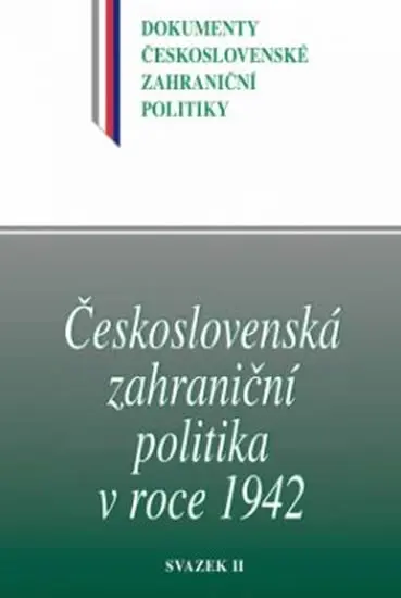 Československá zahraniční politika v roce 1942 - Svazek II - Jan Němeček
