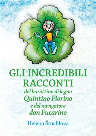 Gli incredibili racconti - del burattino di legno Quintino Fiorino e del navigatore don Fu - Helena Štochlová