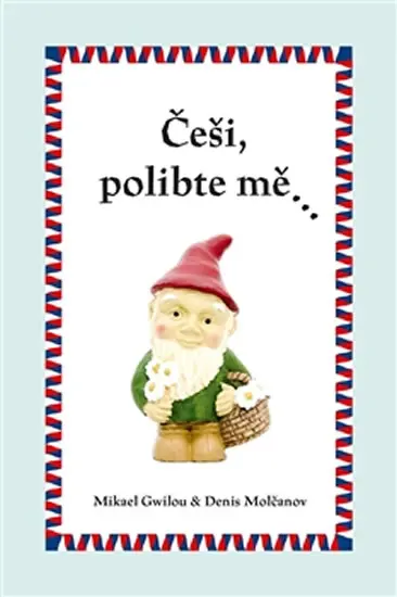 Češi, polibte mě… - Mikael Gwilou