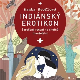 Indiánský erotikon - Zaručený recept na chutné manželství (audiokniha - čte Tereza Dočkalová) - Danka Štoflová