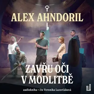 CD Zavřu oči v modlitbě (Čte Veronika Lazorčáková) (audiokniha) - Alex Ahndoril