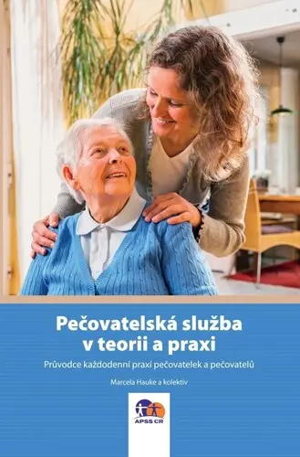 Pečovatelská služba v teorii a praxi - Marcela Hauke