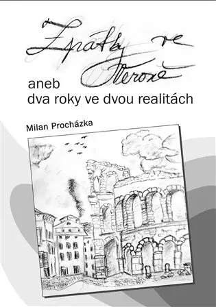 Zpátky ve Veroně aneb dva roky ve dvou realitách - Milan Procházka