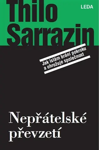 Nepřátelské převzetí - Jak islám brání pokroku a ohrožuje společnost - Thilo Sarrazin