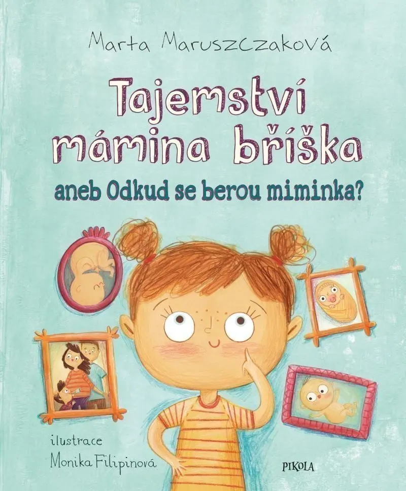 Tajemství mámina bříška aneb Odkud se berou miminka - Monika Filipinová