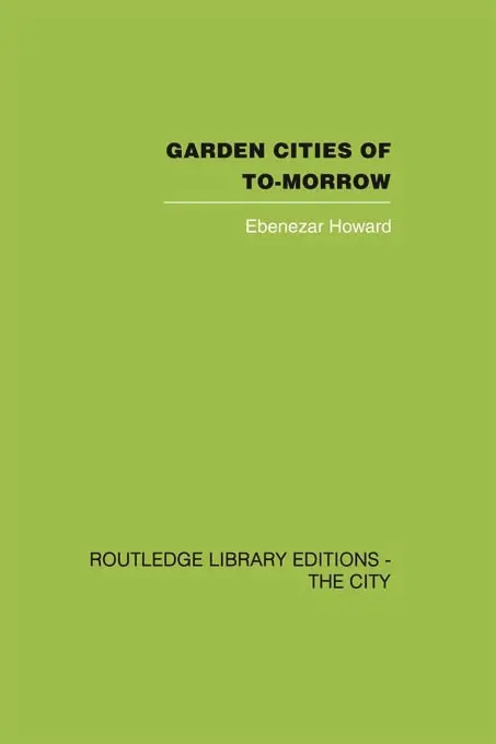 Garden Cities of To–Morrow - Ebenezer Howard