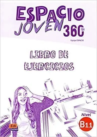 Espacio Joven 360 - Nivel B1.1 - Libro de Ejercicios (Audio online) - Equipo Espacio