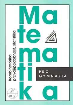 Matematika pro gymnázia - Kombinatorika, pravděpodobnost a statistika - Emil Calda
