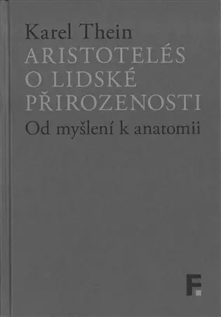 Aristotelés o lidské přirozenosti - Od myšlení k anatomii - Karel Thein