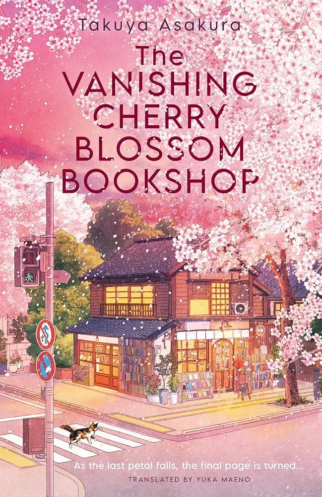 The Vanishing Cherry Blossom Bookshop - Takuya Asakura