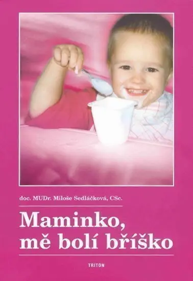 Maminko, mě bolí bříško - Miluše Sedláčková