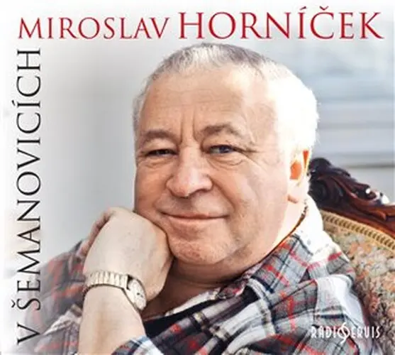 Miroslav Horníček v Šemanovicích -  (audiokniha) - Miroslav Horníček